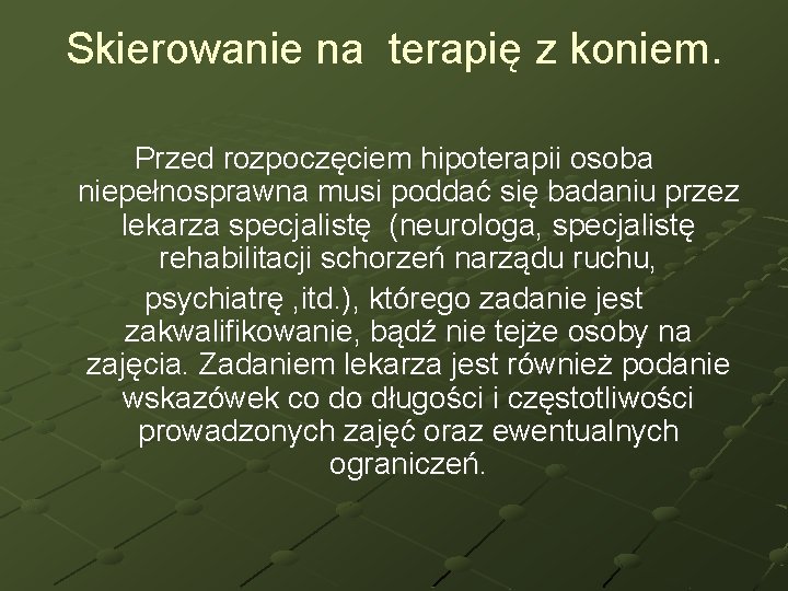 Skierowanie na terapię z koniem. Przed rozpoczęciem hipoterapii osoba niepełnosprawna musi poddać się badaniu