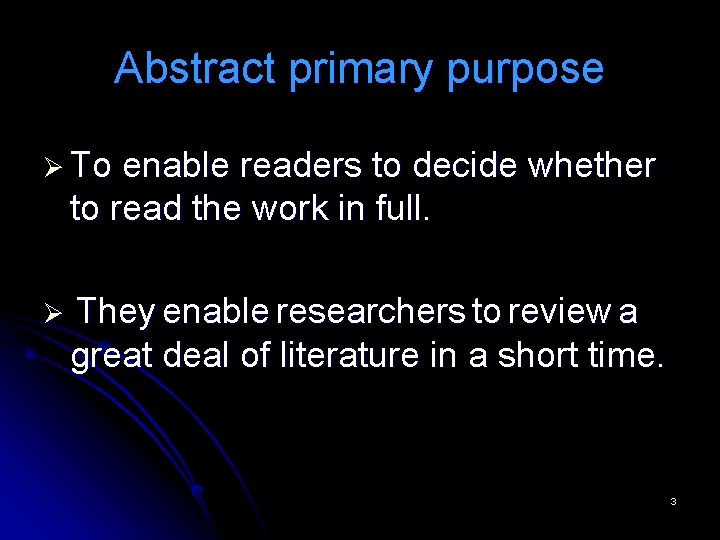 Abstract primary purpose Ø To enable readers to decide whether to read the work
