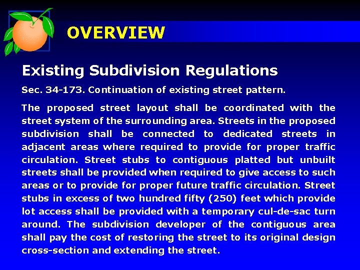 OVERVIEW Existing Subdivision Regulations Sec. 34 -173. Continuation of existing street pattern. The proposed