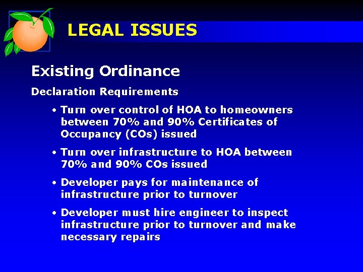 LEGAL ISSUES Existing Ordinance Declaration Requirements • Turn over control of HOA to homeowners