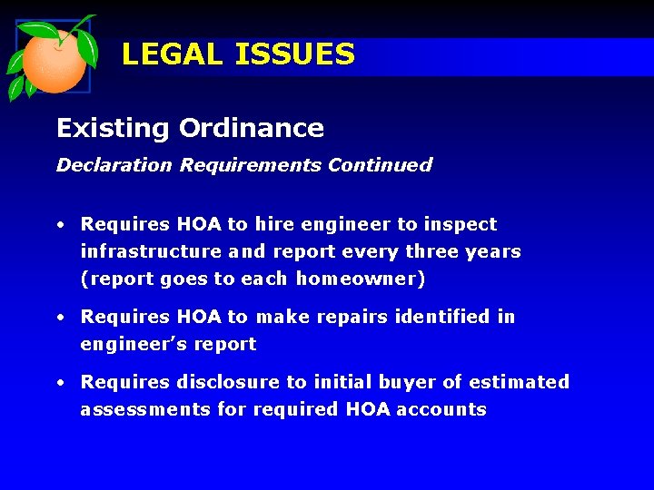 LEGAL ISSUES Existing Ordinance Declaration Requirements Continued • Requires HOA to hire engineer to