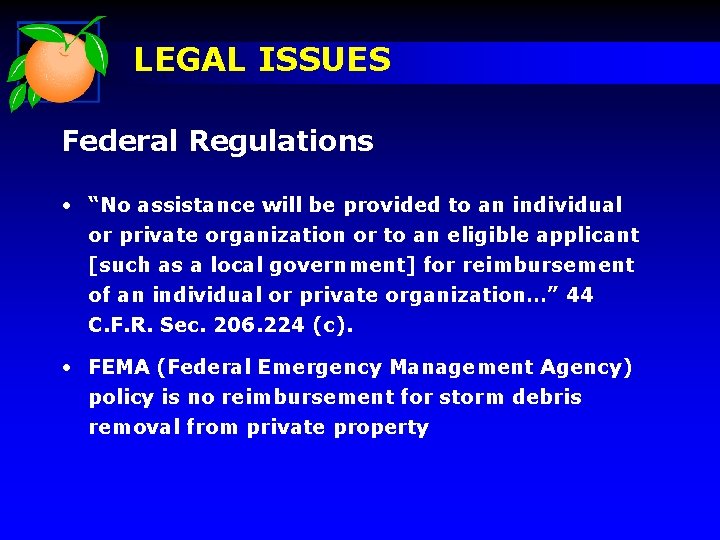 LEGAL ISSUES Federal Regulations • “No assistance will be provided to an individual or