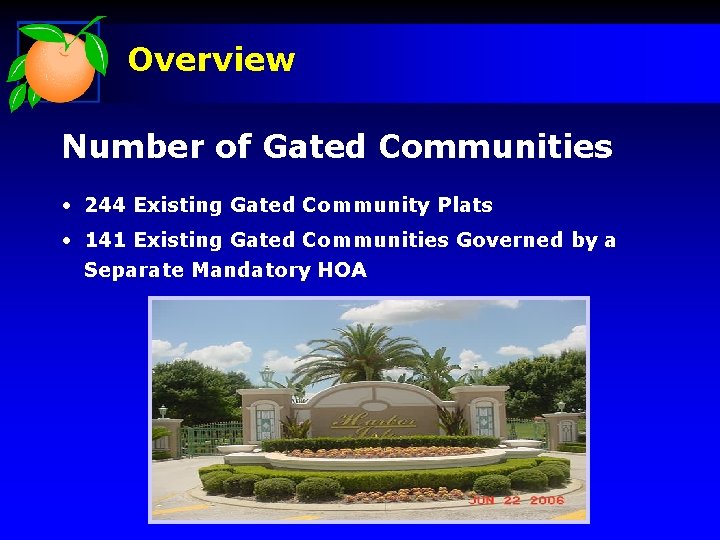 Overview Number of Gated Communities • 244 Existing Gated Community Plats • 141 Existing