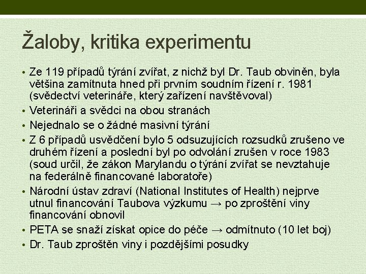 Žaloby, kritika experimentu • Ze 119 případů týrání zvířat, z nichž byl Dr. Taub