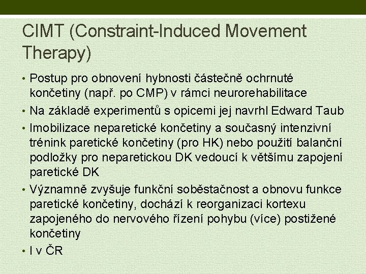 CIMT (Constraint-Induced Movement Therapy) • Postup pro obnovení hybnosti částečně ochrnuté končetiny (např. po