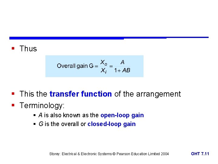 § Thus § This the transfer function of the arrangement § Terminology: § A