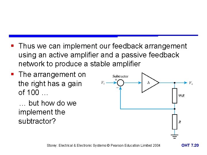 § Thus we can implement our feedback arrangement using an active amplifier and a