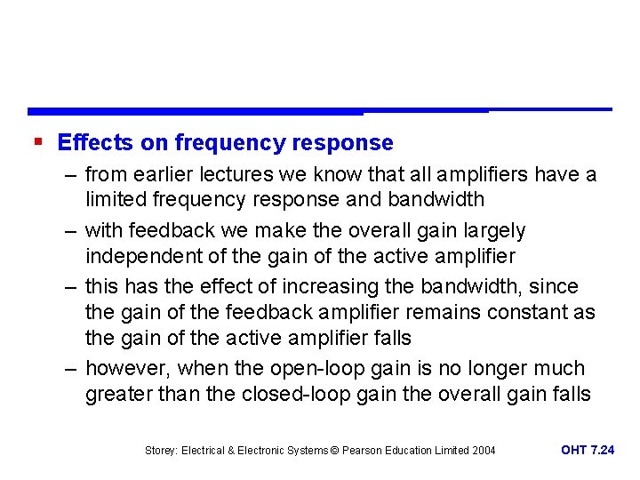 § Effects on frequency response – from earlier lectures we know that all amplifiers