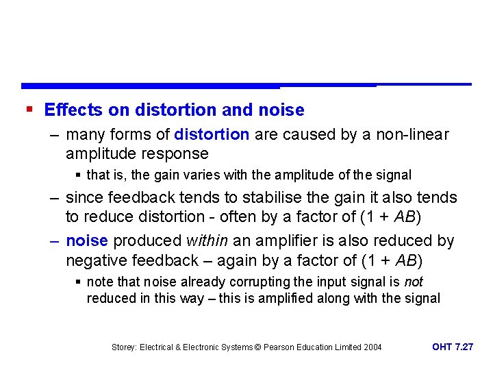 § Effects on distortion and noise – many forms of distortion are caused by