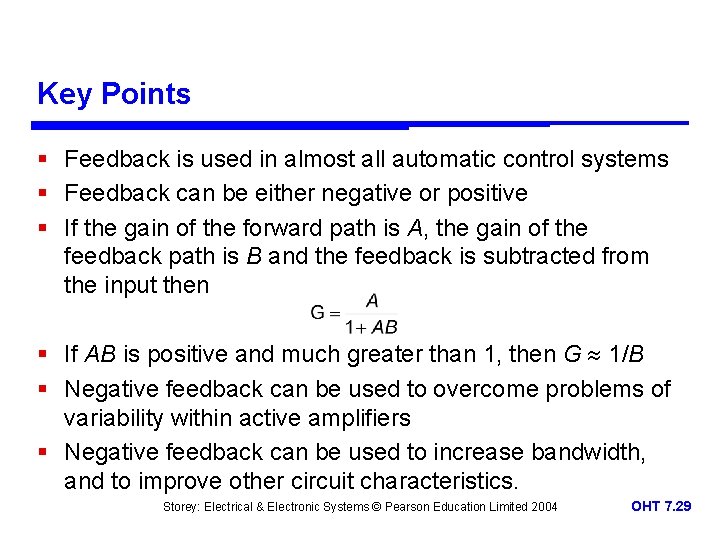 Key Points § Feedback is used in almost all automatic control systems § Feedback