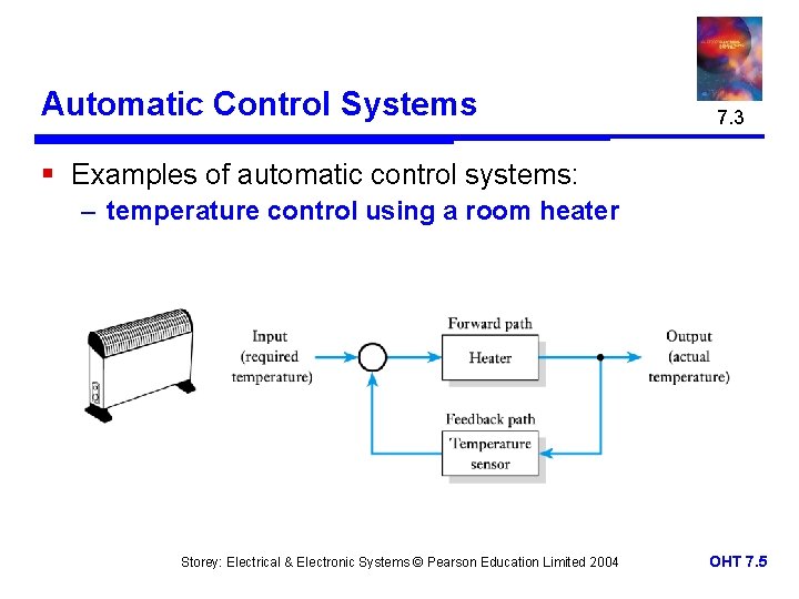 Automatic Control Systems 7. 3 § Examples of automatic control systems: – temperature control