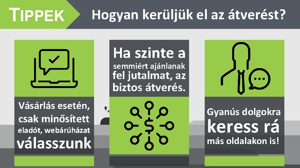 TIPPEK Hogyan kerüljük el az átverést? Ha szinte a semmiért ajánlanak fel jutalmat, az