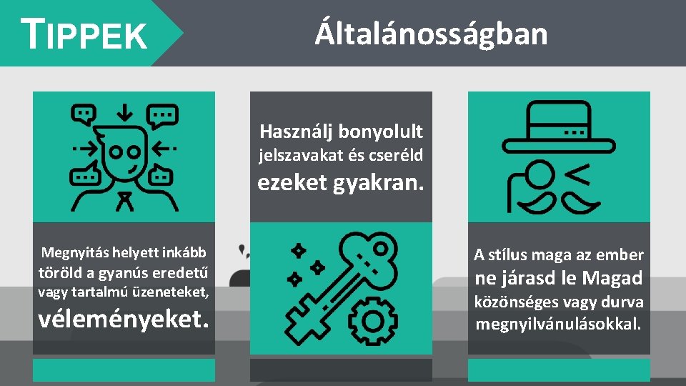 TIPPEK Általánosságban Használj bonyolult jelszavakat és cseréld ezeket gyakran. Megnyitás helyett inkább töröld a