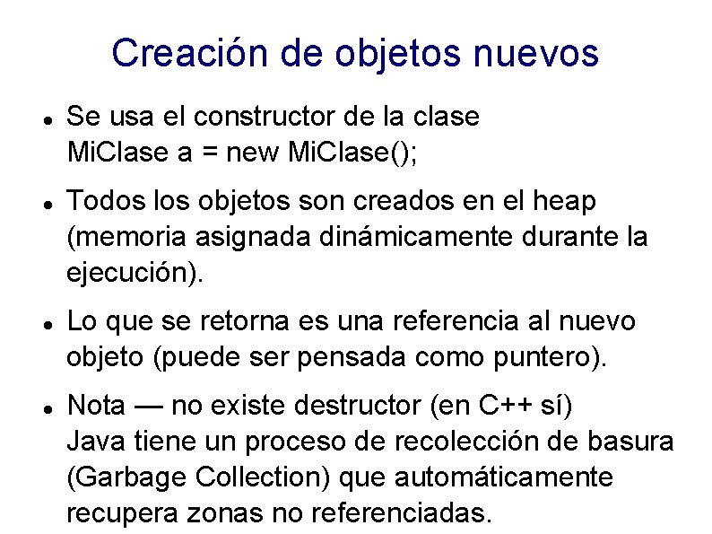 Creación de objetos nuevos Se usa el constructor de la clase Mi. Clase a