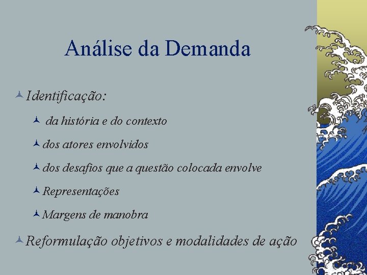 Análise da Demanda © Identificação: © da história e do contexto ©dos atores envolvidos