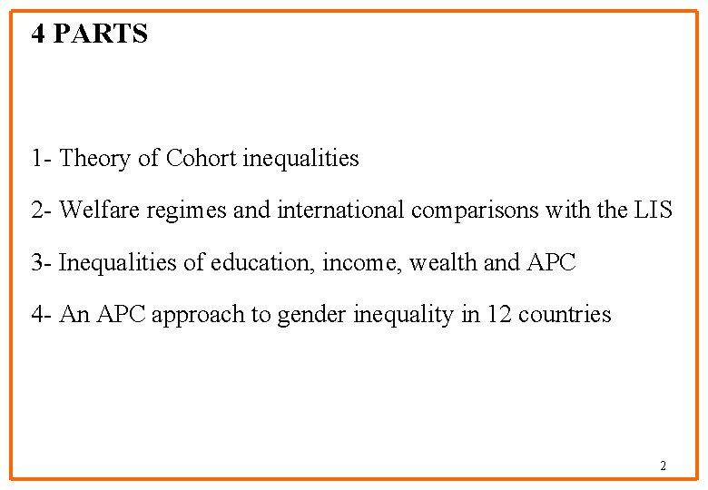 4 PARTS 1 - Theory of Cohort inequalities 2 - Welfare regimes and international