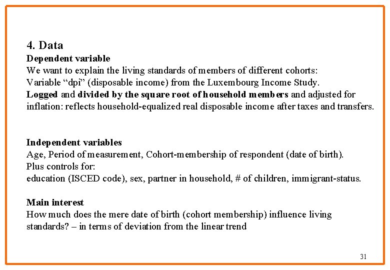 4. Data Dependent variable We want to explain the living standards of members of