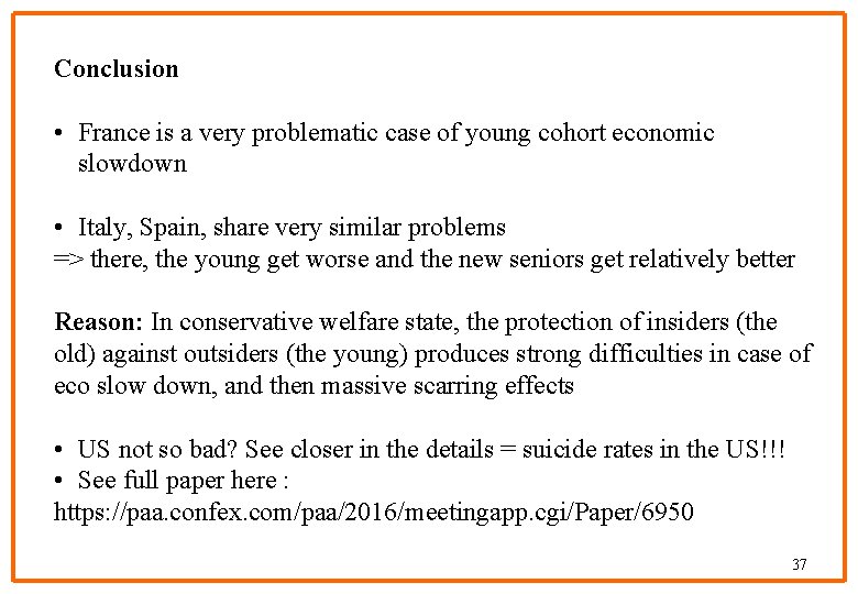 Conclusion • France is a very problematic case of young cohort economic slowdown •