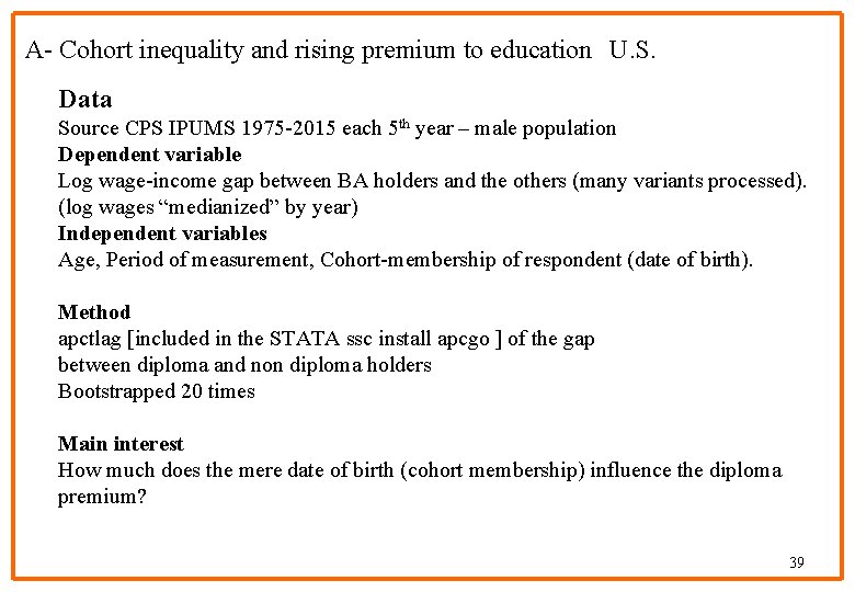 A- Cohort inequality and rising premium to education U. S. Data Source CPS IPUMS