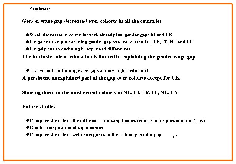 Conclusions Gender wage gap decreased over cohorts in all the countries l. Small decreases
