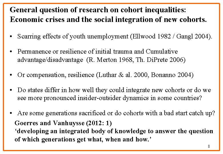 General question of research on cohort inequalities: Economic crises and the social integration of
