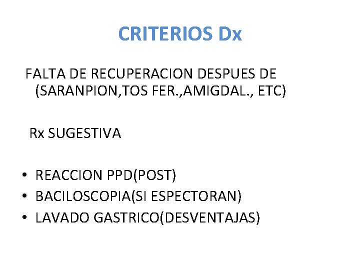 CRITERIOS Dx FALTA DE RECUPERACION DESPUES DE (SARANPION, TOS FER. , AMIGDAL. , ETC)