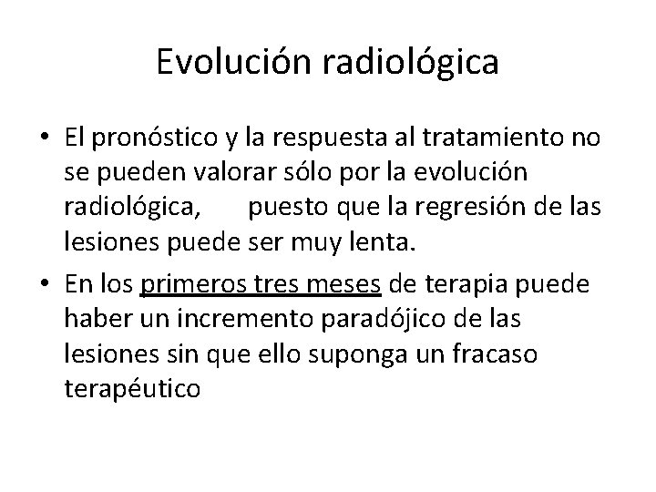 Evolución radiológica • El pronóstico y la respuesta al tratamiento no se pueden valorar