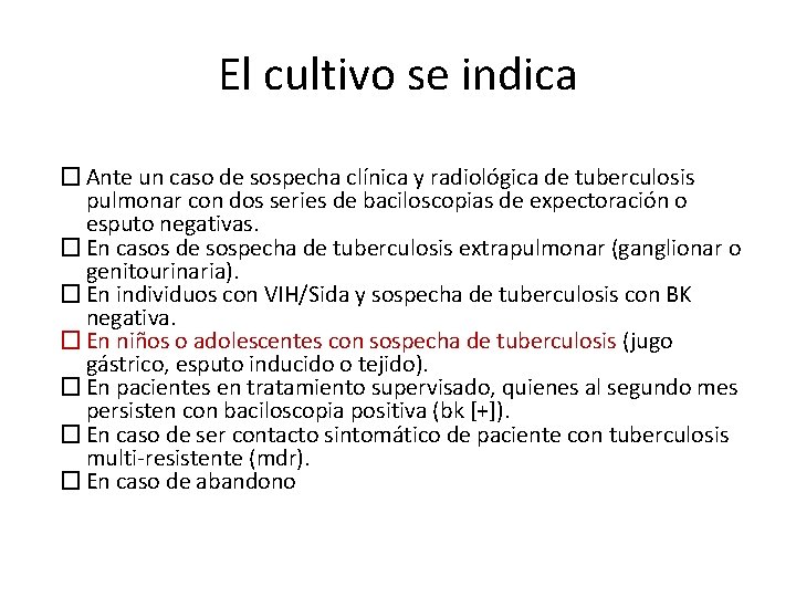 El cultivo se indica � Ante un caso de sospecha clínica y radiológica de