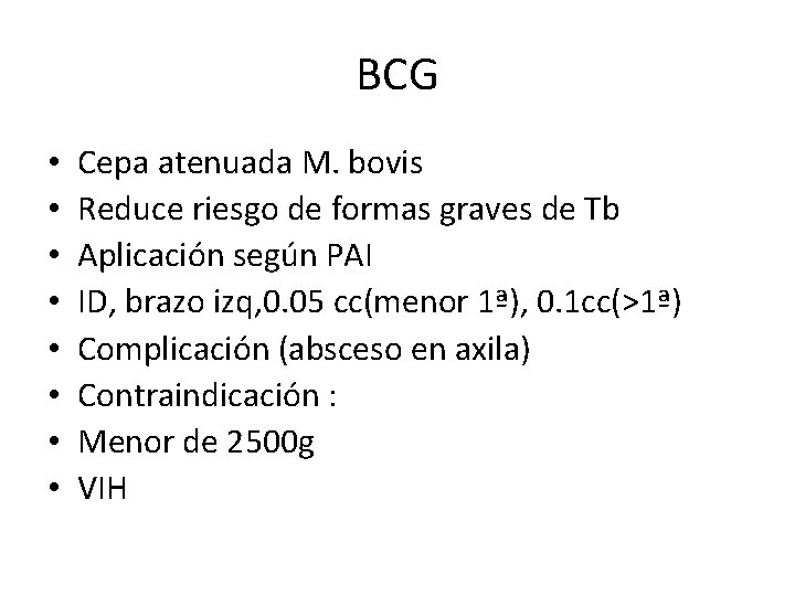 BCG • • Cepa atenuada M. bovis Reduce riesgo de formas graves de Tb