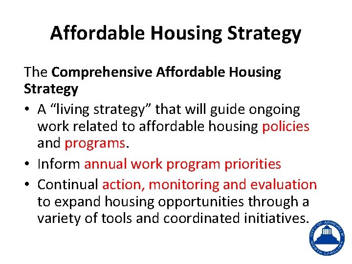 Affordable Housing Strategy The Comprehensive Affordable Housing Strategy • A “living strategy” that will