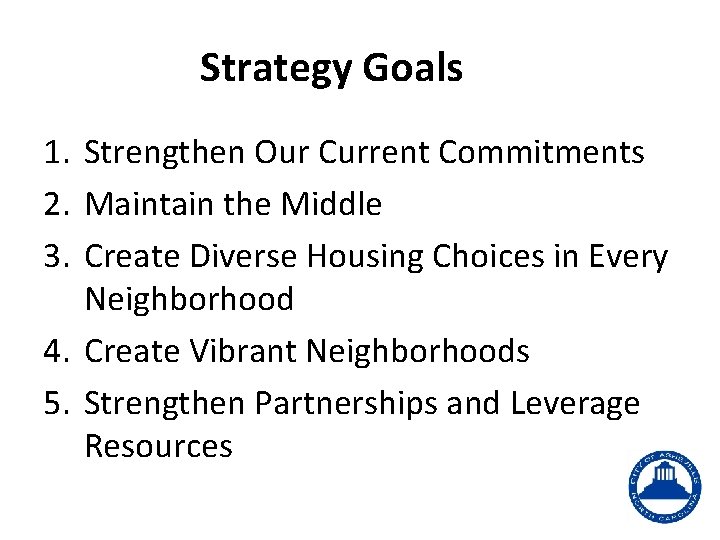 Strategy Goals 1. Strengthen Our Current Commitments 2. Maintain the Middle 3. Create Diverse