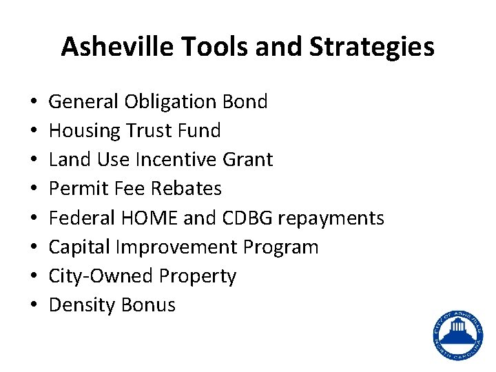 Asheville Tools and Strategies • • General Obligation Bond Housing Trust Fund Land Use