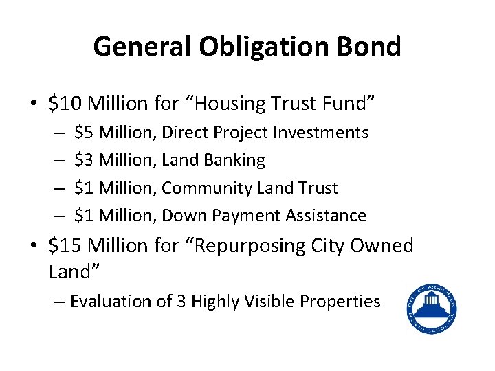 General Obligation Bond • $10 Million for “Housing Trust Fund” – $5 Million, Direct