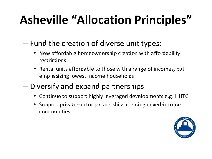 Asheville “Allocation Principles” – Fund the creation of diverse unit types: • New affordable