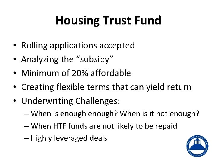 Housing Trust Fund • • • Rolling applications accepted Analyzing the “subsidy” Minimum of