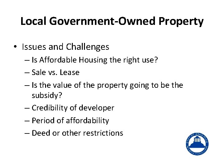 Local Government-Owned Property • Issues and Challenges – Is Affordable Housing the right use?