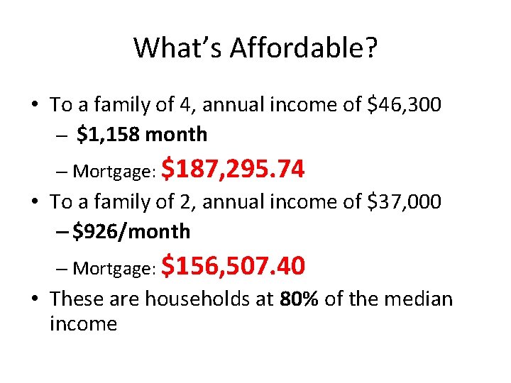 What’s Affordable? • To a family of 4, annual income of $46, 300 –