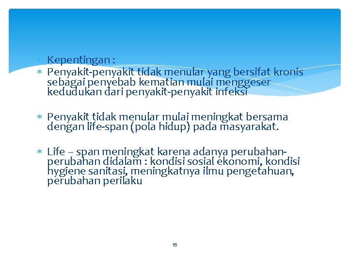  Kepentingan : Penyakit-penyakit tidak menular yang bersifat kronis sebagai penyebab kematian mulai menggeser