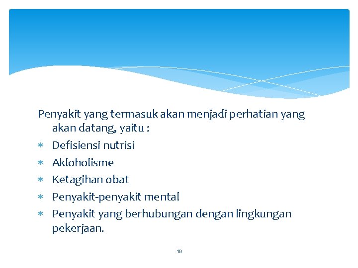 Penyakit yang termasuk akan menjadi perhatian yang akan datang, yaitu : Defisiensi nutrisi Akloholisme