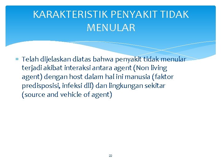 KARAKTERISTIK PENYAKIT TIDAK MENULAR Telah dijelaskan diatas bahwa penyakit tidak menular terjadi akibat interaksi