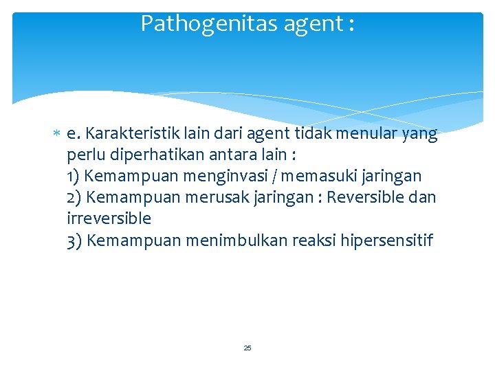 Pathogenitas agent : e. Karakteristik lain dari agent tidak menular yang perlu diperhatikan antara