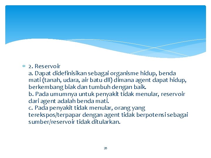 2. Reservoir a. Dapat didefinisikan sebagai organisme hidup, benda mati (tanah, udara, air