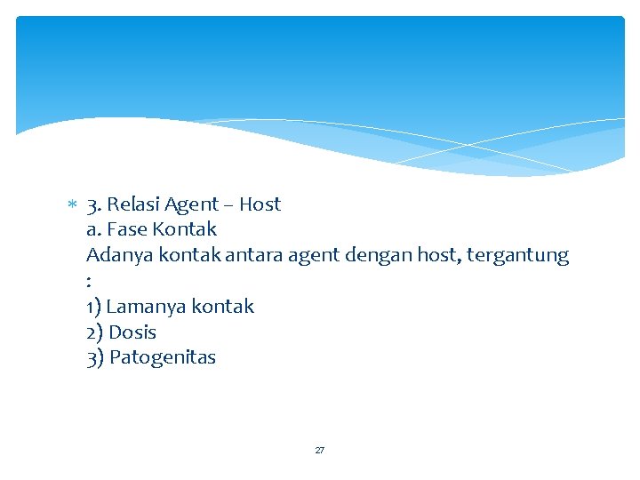  3. Relasi Agent – Host a. Fase Kontak Adanya kontak antara agent dengan