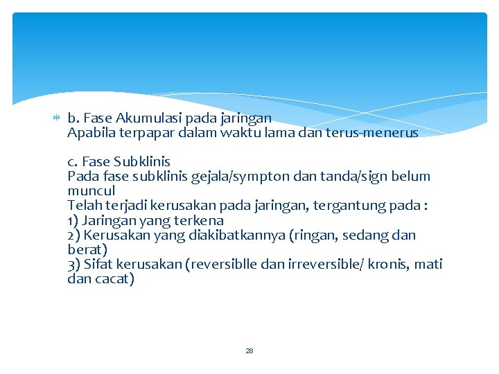  b. Fase Akumulasi pada jaringan Apabila terpapar dalam waktu lama dan terus-menerus c.