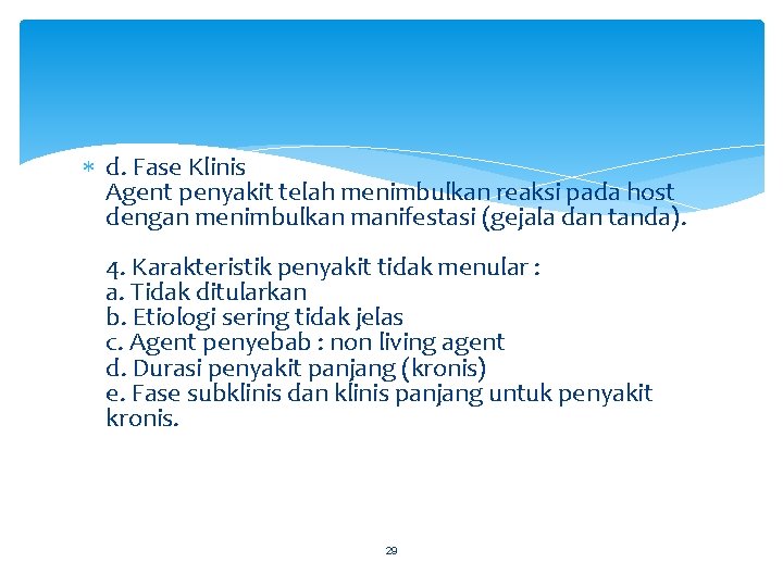  d. Fase Klinis Agent penyakit telah menimbulkan reaksi pada host dengan menimbulkan manifestasi