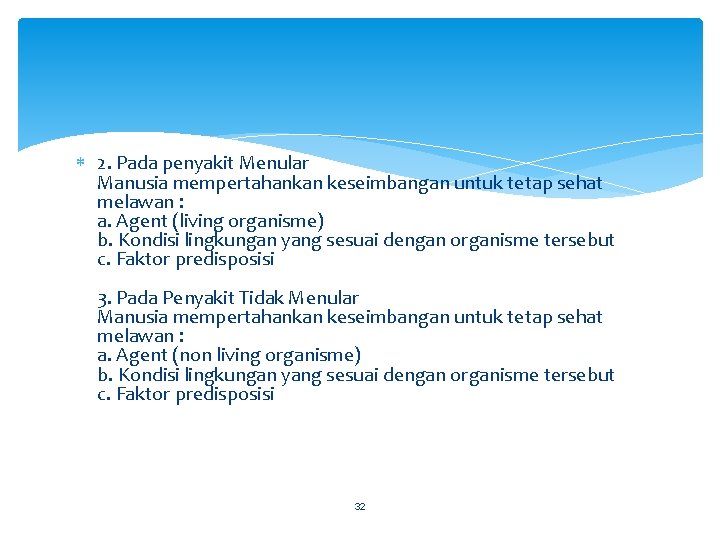  2. Pada penyakit Menular Manusia mempertahankan keseimbangan untuk tetap sehat melawan : a.