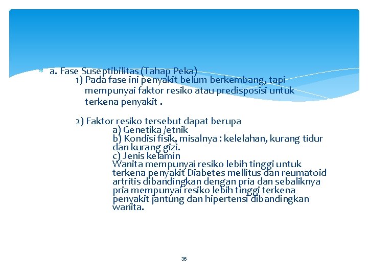  a. Fase Suseptibilitas (Tahap Peka) 1) Pada fase ini penyakit belum berkembang, tapi