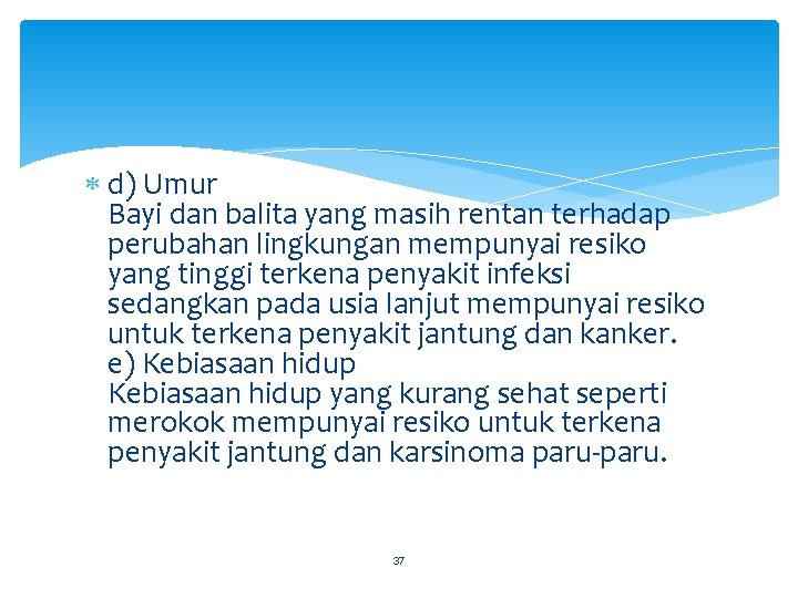  d) Umur Bayi dan balita yang masih rentan terhadap perubahan lingkungan mempunyai resiko