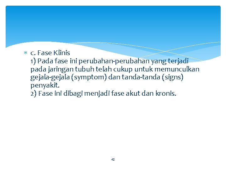  c. Fase Klinis 1) Pada fase ini perubahan-perubahan yang terjadi pada jaringan tubuh