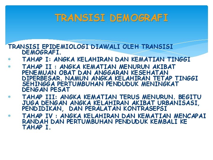 TRANSISI DEMOGRAFI TRANSISI EPIDEMIOLOGI DIAWALI OLEH TRANSISI DEMOGRAFI. TAHAP I: ANGKA KELAHIRAN DAN KEMATIAN